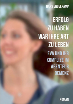 Erfolg zu haben, war ihre Art zu leben: Eva und ihr Komplize im Abenteuer Demenz