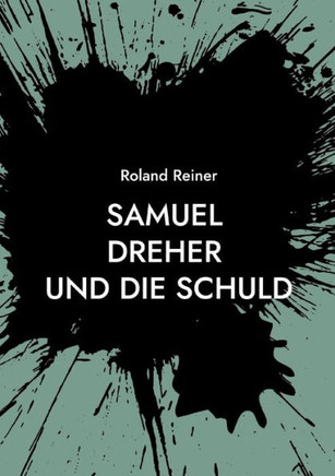 Samuel Dreher: und die Schuld