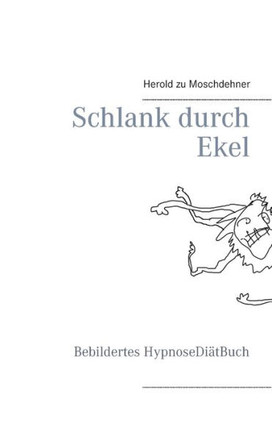 Schlank durch Ekel: Bebildertes HypnoseDi?tBuch