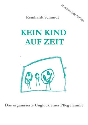 Kein Kind auf Zeit: Das organisierte Ungl?ck einer Pflegefamilie