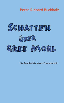 Schatten ?ber Gree Morl: Die Geschichte einer Freundschaft
