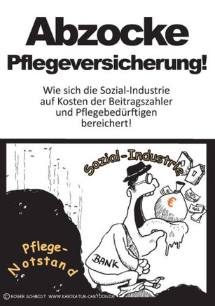 Abzocke Pflegeversicherung: Wie sich die Sozial-Industrie auf Kosten der Beitragszahler und Pflegebed?rftigen bereichert
