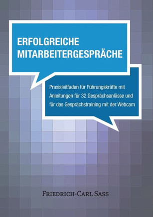Erfolgreiche Mitarbeitergespr?che: Praxisleitfaden f?r F?hrungskr?fte mit Anleitungen f?r 32 Gespr?chsanl?sse und f?r das Gespr?chstraining mit der We