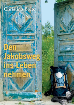 Den Jakobsweg ins Leben nehmen: Das Arbeits-Buch f?r den Weg zur?ck ins Leben