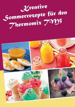Kreative Sommerrezepte f?r den Thermomix TM5