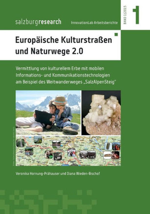Europ?ische Kulturstra?en und Naturwege 2.0: Vermittlung von kulturellem Erbe mit mobilen Informations- und Kommunikationstechnologien am Beispiel des