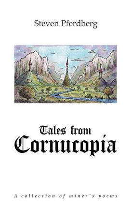 Tales from Cornucopia: A collection of miner's poems