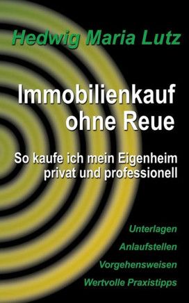 Immobilienkauf ohne Reue: So kaufe ich mein Eigenheim privat und professionell