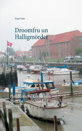 Droomfru un Halligm?rder: Plattd??tsche Krimis ut T?nn un vunne Nordsee