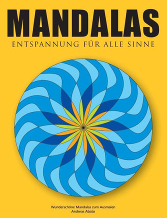 Mandalas - Entspannung f?r alle Sinne: Wundersch?ne Mandalas zum Ausmalen