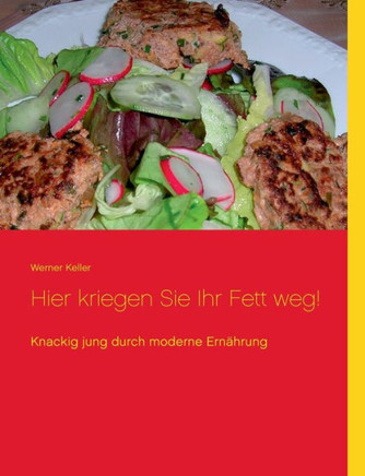 Hier kriegen Sie Ihr Fett weg!: Knackig jung durch moderne Ern?hrung