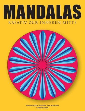 Mandalas - Kreativ zur inneren Mitte: Wundersch?ne Mandalas zum Ausmalen