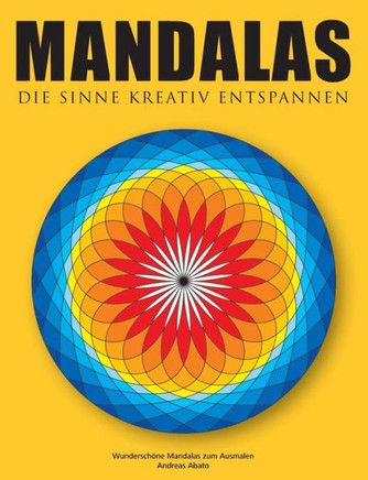 Mandalas - Die Sinne kreativ entspannen: Wundersch?ne Mandalas zum Ausmalen