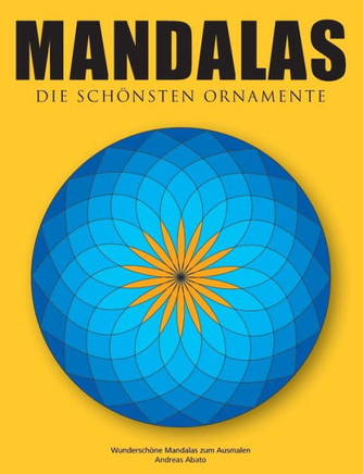 Mandalas - Die sch?nsten Ornamente: Wundersch?ne Mandalas zum Ausmalen