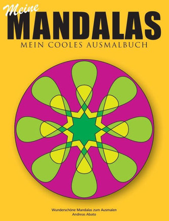 Meine Mandalas - Mein cooles Ausmalbuch - Wundersch?ne Mandalas zum Ausmalen