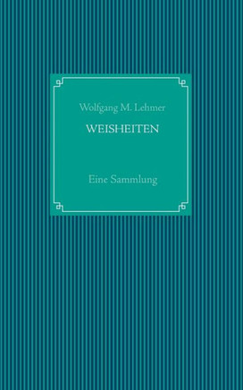 Weisheiten: Eine Sammlung