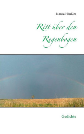 Ritt ?ber den Regenbogen: Gedichte