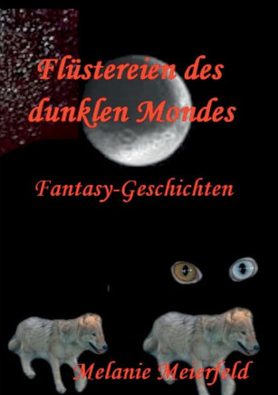 Fl?stereien des dunklen Mondes: Fantasy-Geschichten