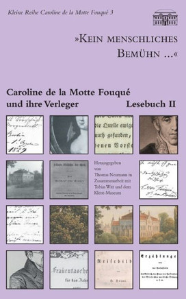 ""Kein menschliches Bem?hn..."" - Caroline de la Motte Fouqu? und ihre Verleger: Lesebuch II