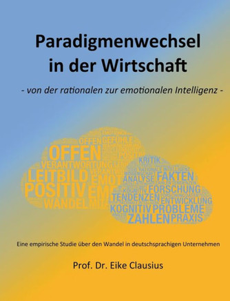 Paradigmenwechsel in der Wirtschaft: - von der rationalen zur emotionalen Intelligenz -