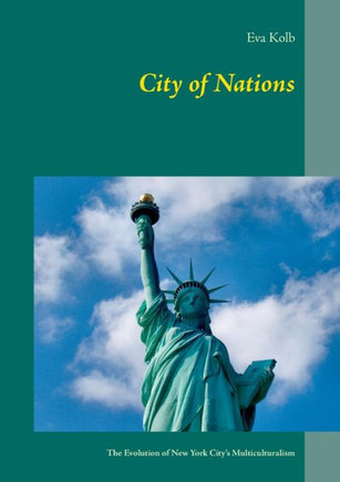 City of Nations: The Evolution of New York City's Multiculturalism