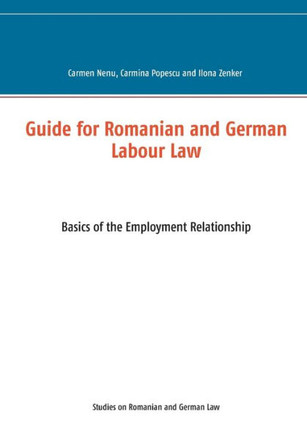 Guide for Romanian and German Labour Law: Basics of the Employment Relationship