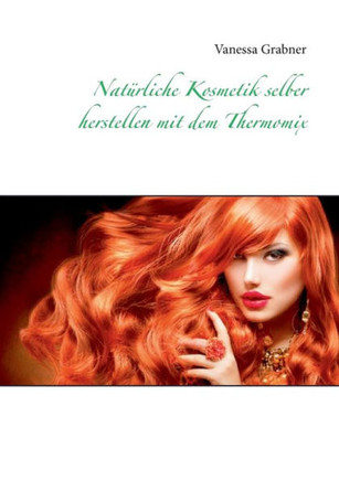 Nat?rliche Kosmetik selber herstellen mit dem Thermomix