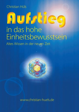 Aufstieg in das hohe Einheitsbewusstsein: Altes Wissen in der neuen Zeit