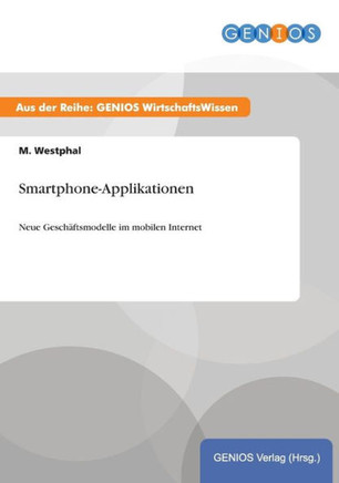 Smartphone-Applikationen: Neue Gesch?ftsmodelle im mobilen Internet