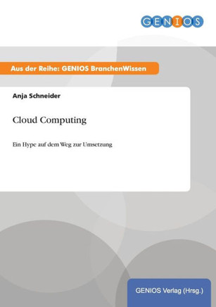 Cloud Computing: Ein Hype auf dem Weg zur Umsetzung