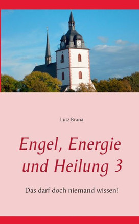 Engel, Energie und Heilung 3: Lebensweisheiten