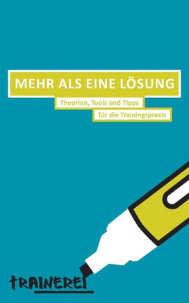 Mehr als eine L?sung: Theorien, Tools und Tipps f?r die Trainingspraxis
