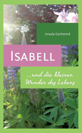 Isabell und die kleinen Wunder des Lebens