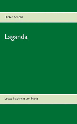 Laganda: Letzte Nachricht von Maria