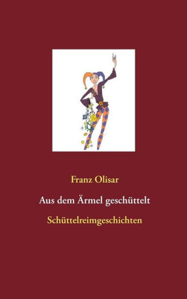 Aus dem ?rmel gesch?ttelt: Sch?ttelreimgeschichten