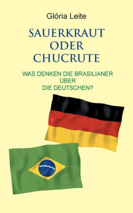 Sauerkraut oder Chucrute: Was denken die Brasilianer ?ber die Deutschen?