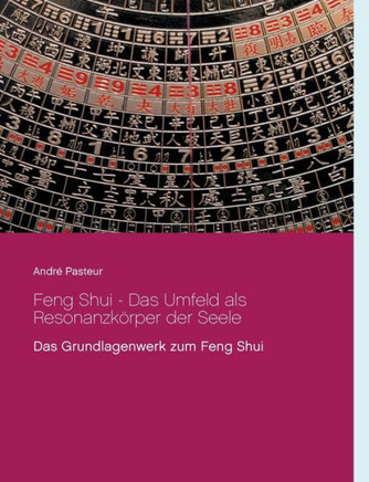 Feng Shui - Das Umfeld als Resonanzk?rper der Seele: Das Grundlagenwerk zum Feng Shui