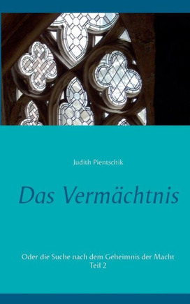Das Verm?chtnis 2: Oder die Suche nach dem Geheimnis der Macht