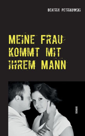 Meine Frau kommt mit ihrem Mann