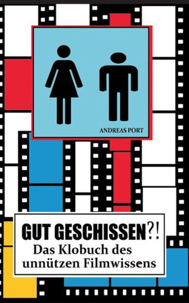 GUT GESCHISSEN?! - Das Klobuch des unn?tzen Filmwissens (+ G?stebuch): Endlich macht Stuhlgang wieder Spa?!