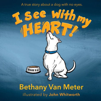 River'S Story...I See With My Heart