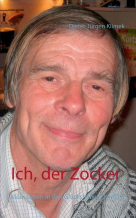 Ich, der Zocker: Mein Leben in den Gl?cksh?llen der Welt