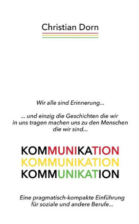 Kommunikation: Eine pragmatisch-kompakte Einf?hrung f?r soziale und andere Berufe...