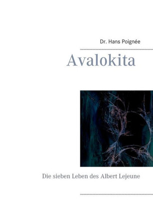 Avalokita: Die sieben Leben des Albert Lejeune