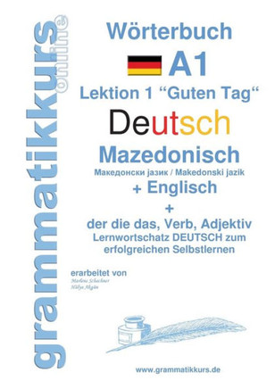 W?rterbuch Deutsch - Mazedonisch - Englisch: Lernwortschatz A1 Mazedonisch f?r Sprachkurs Deutsch zum erfolgreichen Selbstlernen f?r TeilnehmerInnen a