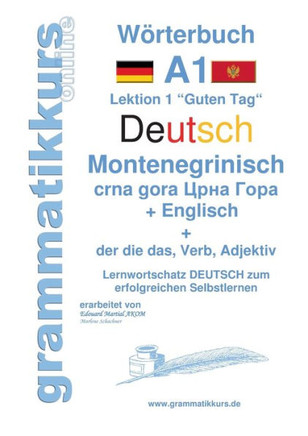 W?rterbuch Deutsch - Montenegrinisch - Englisch Niveau A1: Lernwortschatz A1 Lektion 1 ""Guten Tag"" Sprachkurs Deutsch zum erfolgreichen Selbstlernen f