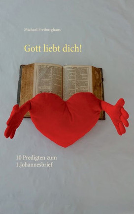 Gott liebt dich!: 10 Predigten zum 1.Johannesbrief