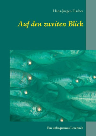 Auf den zweiten Blick: Ein unbequemes Lesebuch