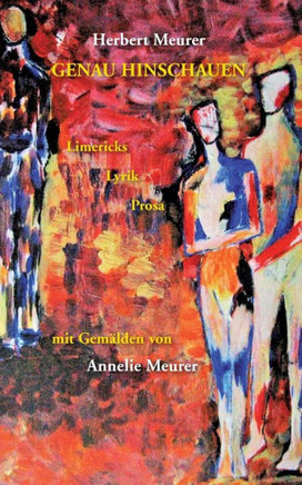 Genau hinschauen: Limericks Lyrik Prosa mit Gem?lden von
