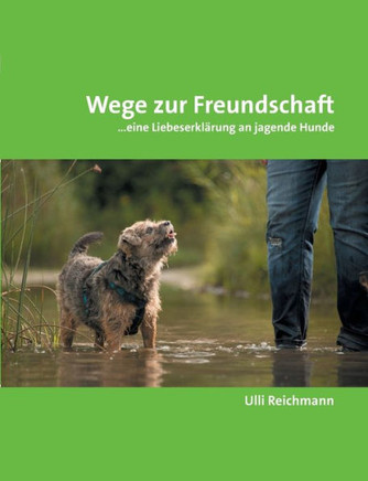Wege zur Freundschaft: ...eine Liebeserkl?rung an jagende Hunde